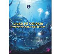 Livro de Colorir "Fundo do Mar Fantástico" (Universos encantados)