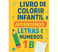 Livro de Colorir Infantil: Aprendendo Letras e Números