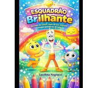 Livro de Colorir Infantil - Esquadrao Brilhante: Um livro de colorir cheio de luz, amizade e superpoderes do bem
