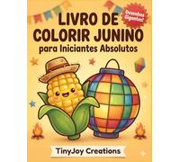Livro de Colorir Junino para Iniciantes Absolutos: Desenhos Simples e Gigantes para Crianças e Bebês na Primeira Infância (Coleção Festa Junina para Colorir (Básico Infantil))
