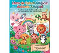 Livro de Colorir Mágico: Animais Amigos!: Para Crianças de 4 a 8 Anos: Diversão Adorável e Criativa com Linhas Grossas