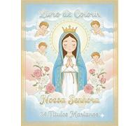 Livro de Colorir Nossa Senhora: 34 Títulos Marianos: Atividade Católica para Crianças, Catequese e Devoção Mariana (Fé em cores - Série Católica de Devoção e Arte)