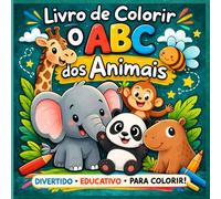 Livro de Colorir O ABC dos Animais: Aprender o Alfabeto de Forma Divertida (ABC Divertido para Colorir)