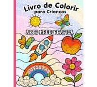 Livro de Colorir para Crianças com Autismo: Arte Neurográfica para Promover a Concentração, a Regulação Sensorial e o Equilíbrio Emocional em Crianças com Autismo, Défice de Atenção e Hiperatividade.