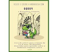 Livro de colorir para crianças de 2 a 8 anos: 40 desenhos divertidos para aprender sobre a Andaluzia enquanto colore: 40 desenhos fantásticos para ... Andaluzia com Doddy, o Dinossauro Viajante