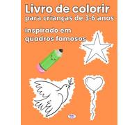 Livro de colorir para crianças de 3 a 6 anos: Inspirado em quadros famosos, descubra a arte