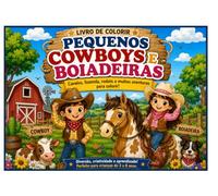 Livro de Colorir - Pequenos Cowboys e Boiadeiras: Cavalos, Fazendas , Rodeio e Muitas Aventuras Para Colorir