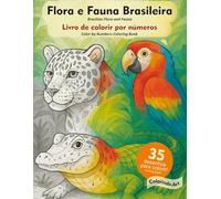 Livro de colorir por números - Atividade anti-stress, relaxante e educativa para crianças e adultos: 35 desenhos da Flora, Fauna Brasileira e paisagens bônus