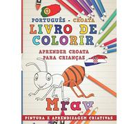 Livro de colorir Português - Croata I Aprender Croata para crianças I Pintura e aprendizagem criativas: 12 (Aprenda idiomas)