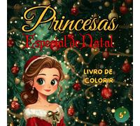 Livro de Colorir Princesas Especial de Natal: Livro de Colorir Princesas - Livro de Colorir Natal: 50 Ilustrações Encantadoras para Crianças a partir de 5 Anos