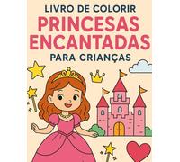 Livro de Colorir Princesas Para Meninas de 4 a 8 anos: Princesas