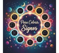 Livro de Colorir - Signos do Zodíaco: Colorir, relaxar e despertar sua energia cósmica (Mundo Do Zodíaco)