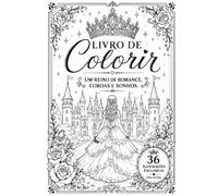 LIVRO DE COLORIR- UM REINO DE ROMANCE, COROAS E SONHOS