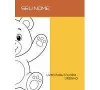 LIVRO DE COLORIR - URSINHO: LIVRO INFANTIL