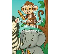 livro de colorir/ Wildlife Coloring Book : animais selvagens