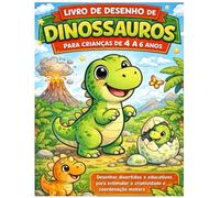 Livro de Desenho de Dinossauros: Para Crianças de 4 a 6 Anos