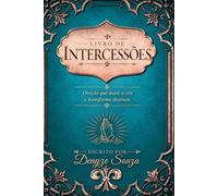 Livro de intercessões: Oração que move o céu e transforma destino