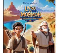 Livro de Mórmon - Jornada do Herói: Jornada de Néfi Rumo à Terra da Promissão (Livro e Mórmon - Jornada do Herói)