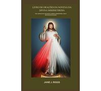 LIVRO DE ORAÇÕES DA NOVENA DA DIVINA MISERICÓRDIA: Uma jornada de 9 dias rumo à infinita misericórdia, cura e restauração de Deus.