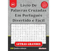 Livro De Palavras Cruzadas Em Português Divertido e Fácil: #5: (PORTUGUESE EDITION): 100 Quebra-cabeças e Soluções para te manter entretido