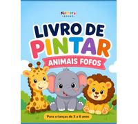 Livro de Pintar Animais Fofos: Para crianças de 3 a 6 anos | Desenhos fáceis e divertidos
