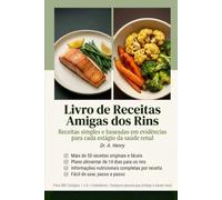 LIVRO DE RECEITAS AMIGO DOS RINS: Receitas simples e baseadas em evidências para cada fase da saúde renal