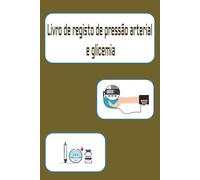 Livro de registo de pressão arterial e glicemia: 158 / 5,000 Registo de Pressão Arterial e Glicemia: Caderno de Monitorização e Controlo de Glicemia e ... Pressão Arterial | Diabetes tipo 1 e Tipo 2