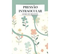 Livro de Registo de Pressão Intraocular: Registo para Acompanhamento, Medições de PIO - 6x9 - 150 páginas