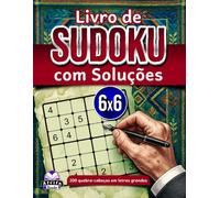 Livro de Sudoku com Soluções: 200 quebra-cabeças em letras grandes com respostas claras e instruções passo a passo para garantir confiança na resolução: Jogos de raciocínio lógico, grade 6x6