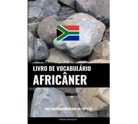 Livro de Vocabulário Africâner: Uma Abordagem Focada Em Tópicos