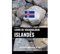Livro de Vocabulário Islandês: Uma Abordagem Focada Em Tópicos