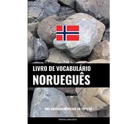 Livro de Vocabulário Norueguês: Uma Abordagem Focada Em Tópicos