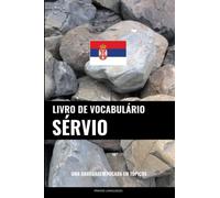 Livro de Vocabulário Sérvio: Uma Abordagem Focada Em Tópicos