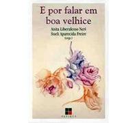 livro e por falar em boa velhice anita liberalesso neri sueli aparecida freire 2000