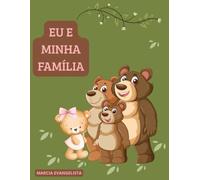 LIVRO EU E MINHA FAMÍLIA: EU E MINHA FAMÍLIA