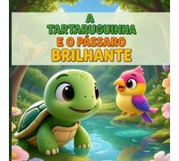 Livro infantil - A Tartaruguinha e o Pássaro Brilhante: Uma história encantadora com jogos interativos e 35 imagens para colorir