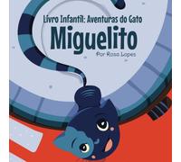 Livro Infantil: Aventuras do Gato Miguelito: Literatura infantil, educação, 4 anos - 7 anos, histórias e contos