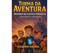 Livro Infantil Interativo: Turma da Aventura: Mistério no Castelo Medieval (Turma da Aventura: Viajantes do Tempo)