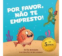 Livro infantil para criança aprender a compartilhar e fazer amigos: POR FAVOR, NÃO TE EMPRESTO! - empatia, amizade, educação: Escrito por um menino de 5 anos (Please I Won't Share in 8 languages)