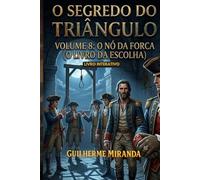 Livro Interativo: O Segredo do Triângulo: O Nó da Forca: 8 (Tiradentes: O Segredo do Triângulo)