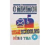livro o minimo sobre homeschooling tiba camargos Ed. 2022