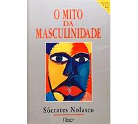 livro o mito da masculinidade socrates nolasco 1993