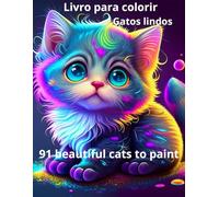 LIVRO PARA COLORIR 91 LINDOS GATINHOS: BEAUTIFUL CATS TO PAINT