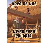 Livro para Colorir: Arca de Noé: História bíblica infantil para pintar e aprender