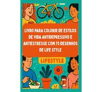 Livro para colorir de estilos de vida antidepressivo e antiestresse com 75 desenhos de life style