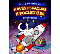 Livro para colorir de naves espaciais e foguetões para crianças, 50 naves espaciais para crianças para colorir: Diversão para colorir para os amantes do espaço