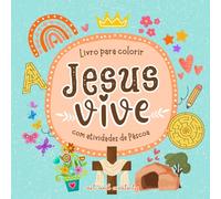 Livro para colorir de Páscoa com atividades - JESUS VIVE: Páginas com labirintos, caça-palavras, palavras cruzadas, desenhos para colorir com passagens bíblicas e muito mais!