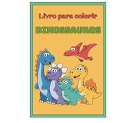 Livro para Colorir - Dinossauros: Desenhos para colorir divertidos e fáceis para crianças