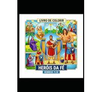 Livro para colorir - HERÓIS DA FÉ: Hebreus 11