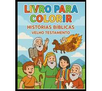 Livro para Colorir - Histórias Bíblicas: AntigoTestamento